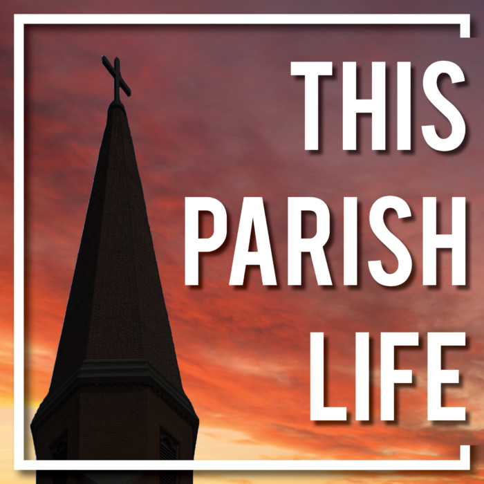 This Parish Life - a limited-series Lenten podcast